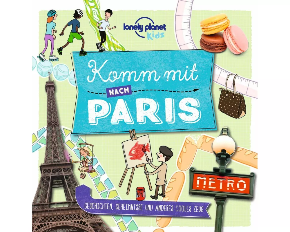 LONELY PLANET Kinderreiseführer Komm mit nach Paris