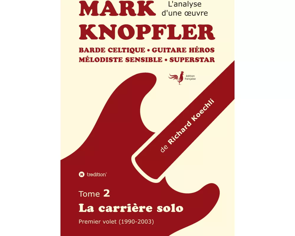 Mark Knopfler (tome 2, la carrière solo) - l'émouvant ouvrage de 420 pages, édition spéciale française