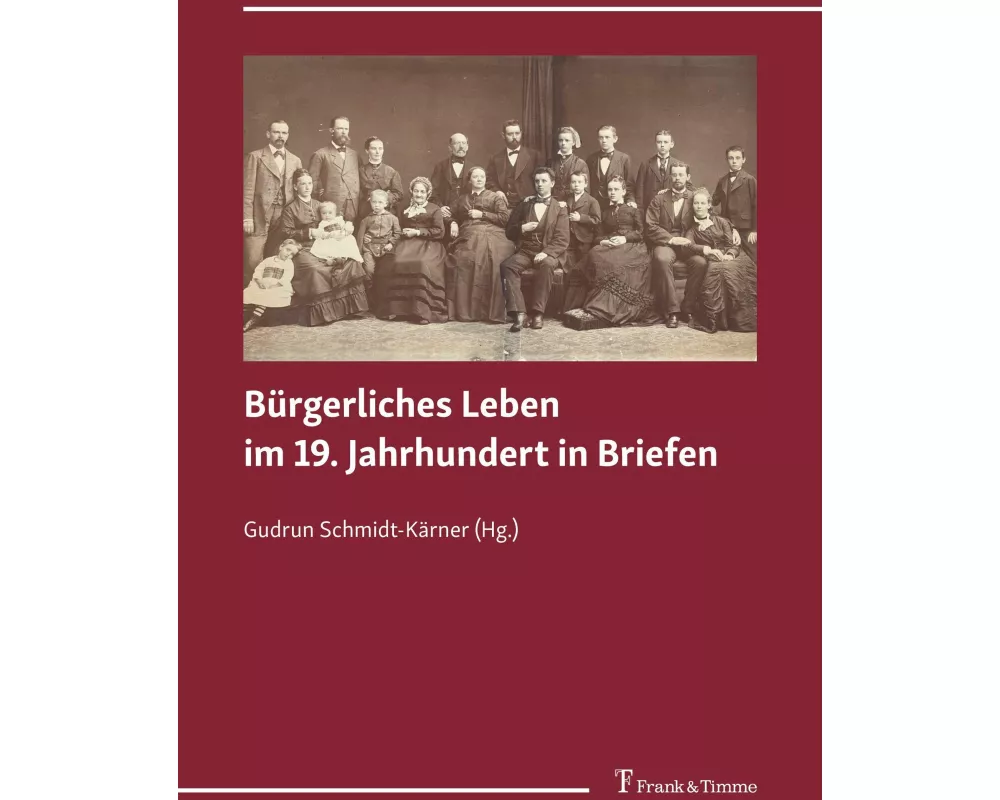 Bürgerliches Leben im 19. Jahrhundert in Briefen