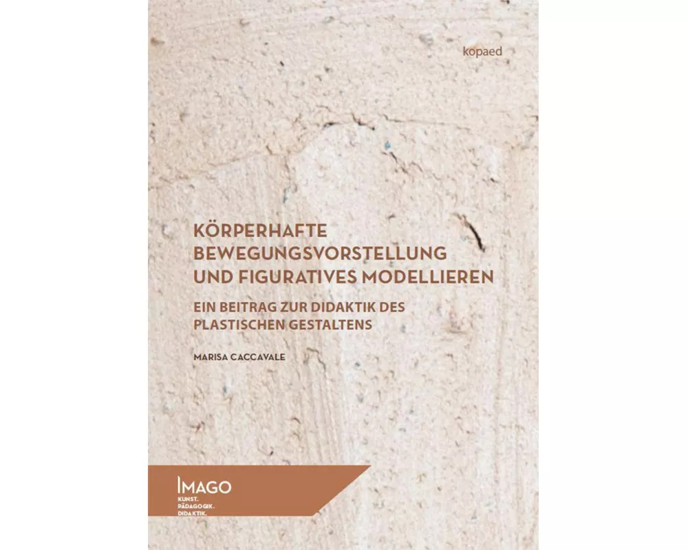 Körperhafte Bewegungsvorstellung und figuratives Modellieren