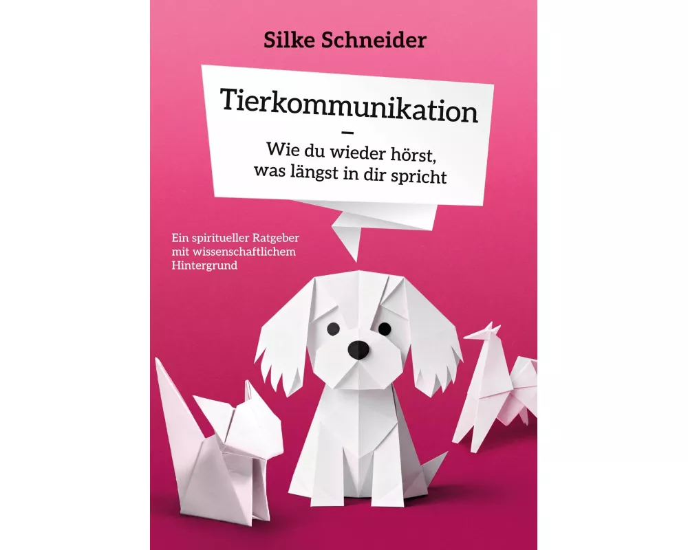 Tierkommunikation - Wie du wieder hörst, was längst in dir spricht