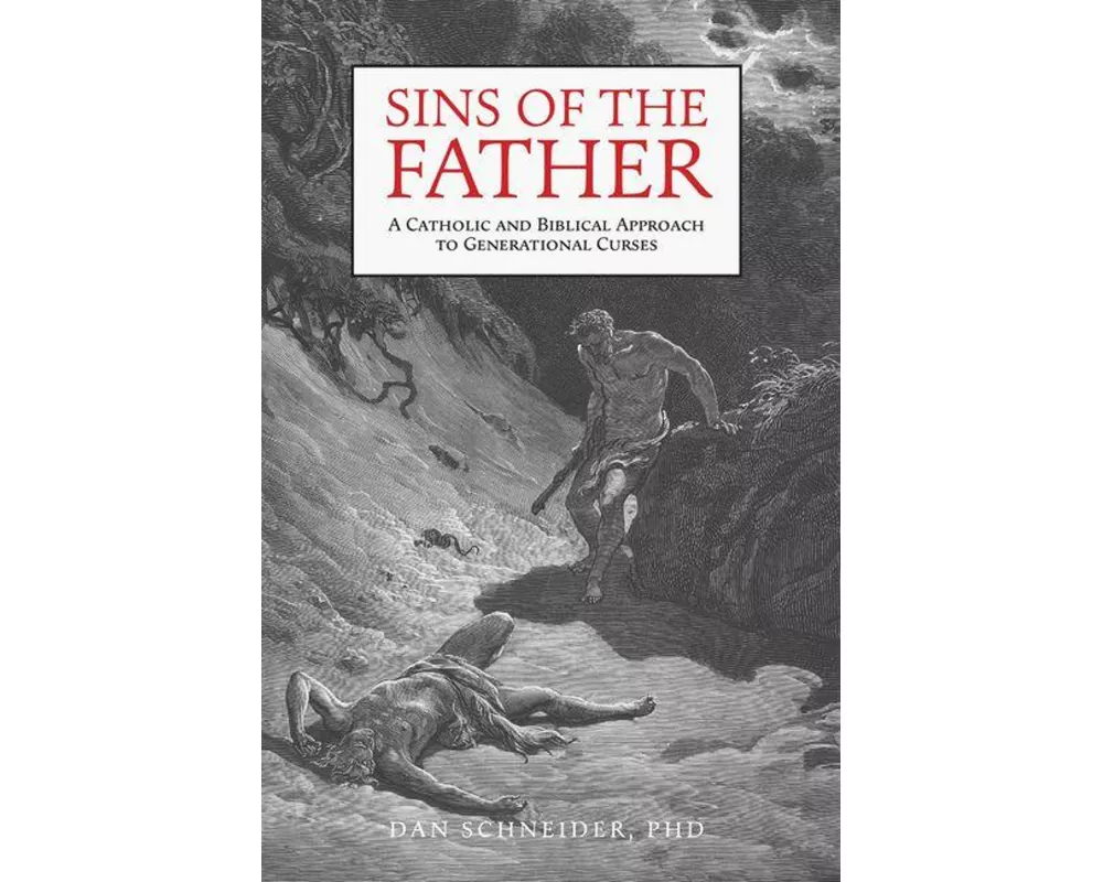 Sins of the Father: A Catholic and Biblical Approach to Generational Curses