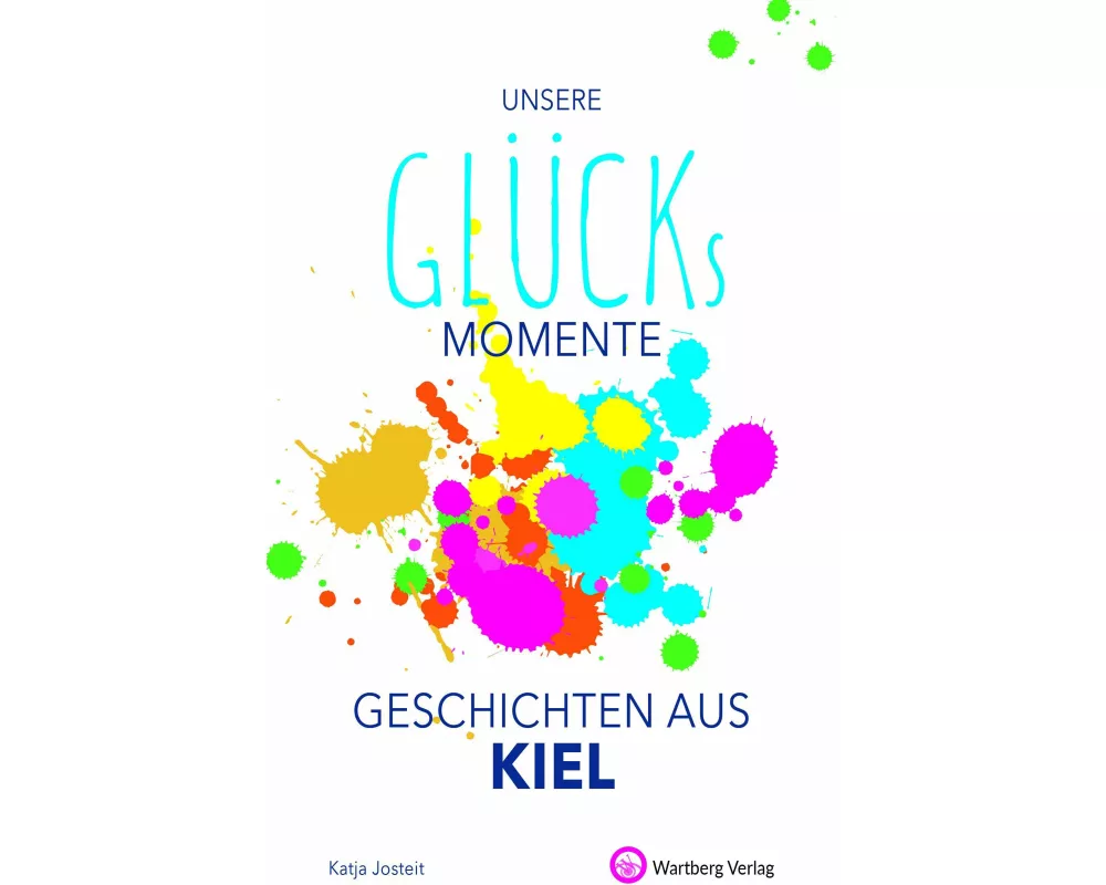 Unsere Glücksmomente - Geschichten aus Kiel