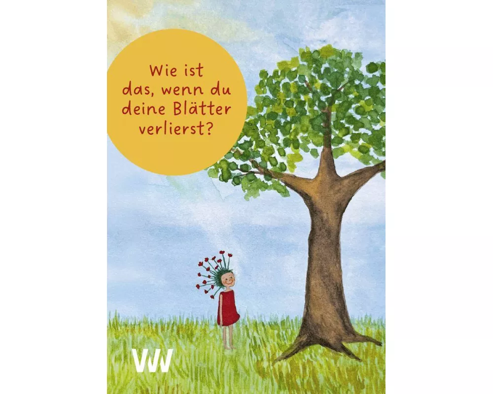 Wie ist das, wenn Du Deine Blätter verlierst?