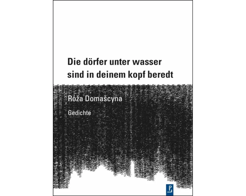 Die dörfer unter wasser sind in deinem kopf beredt