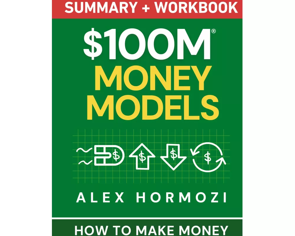 $100M Money Models Summary and Workbook
