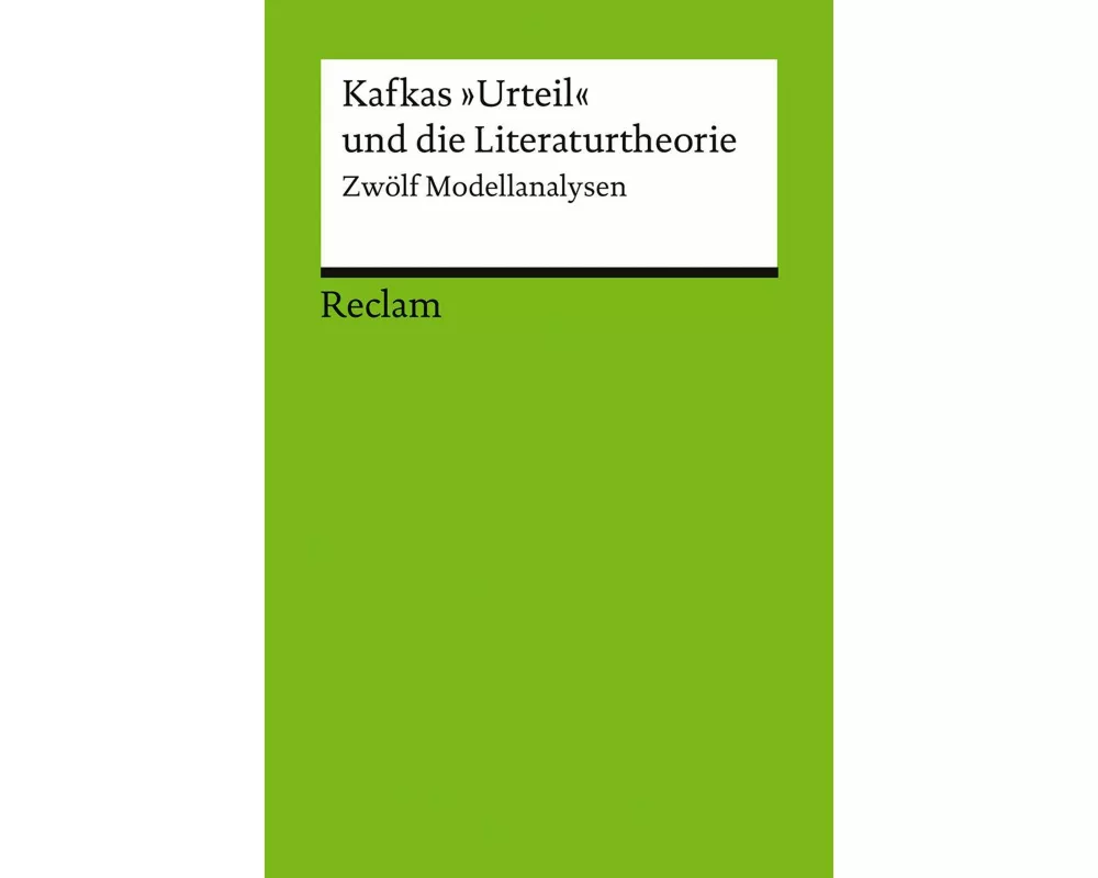 Kafkas "Urteil" und die Literaturtheorie. Zwölf Modellanalysen