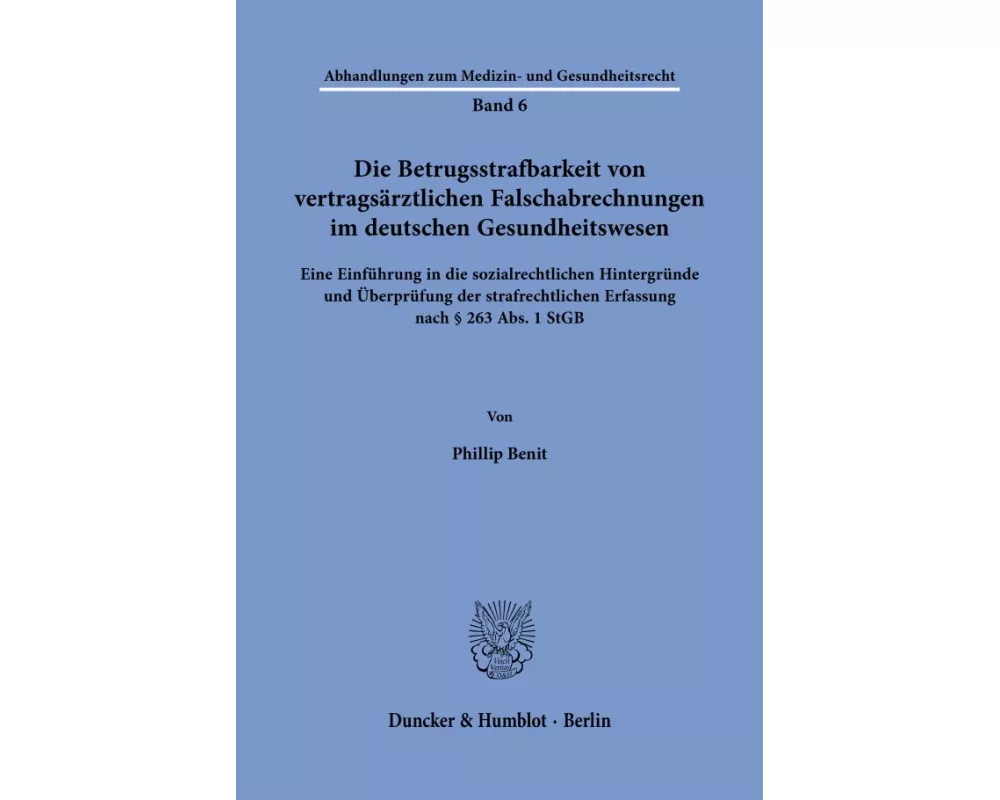 Die Betrugsstrafbarkeit von vertragsärztlichen Falschabrechnungen im deutschen Gesundheitswesen