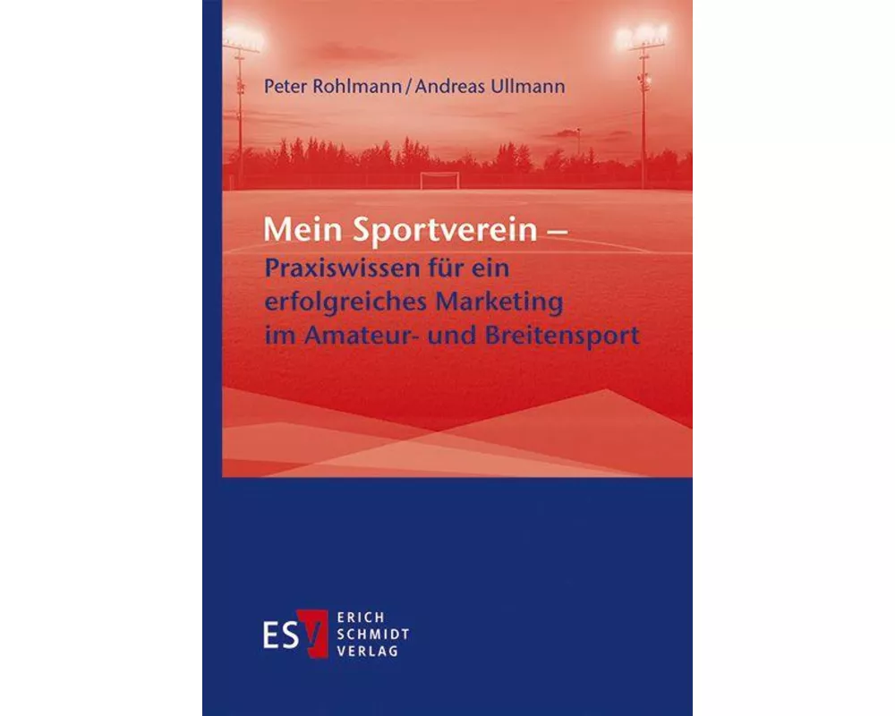 Mein Sportverein – Praxiswissen für ein erfolgreiches Marketing im Amateur- und Breitensport