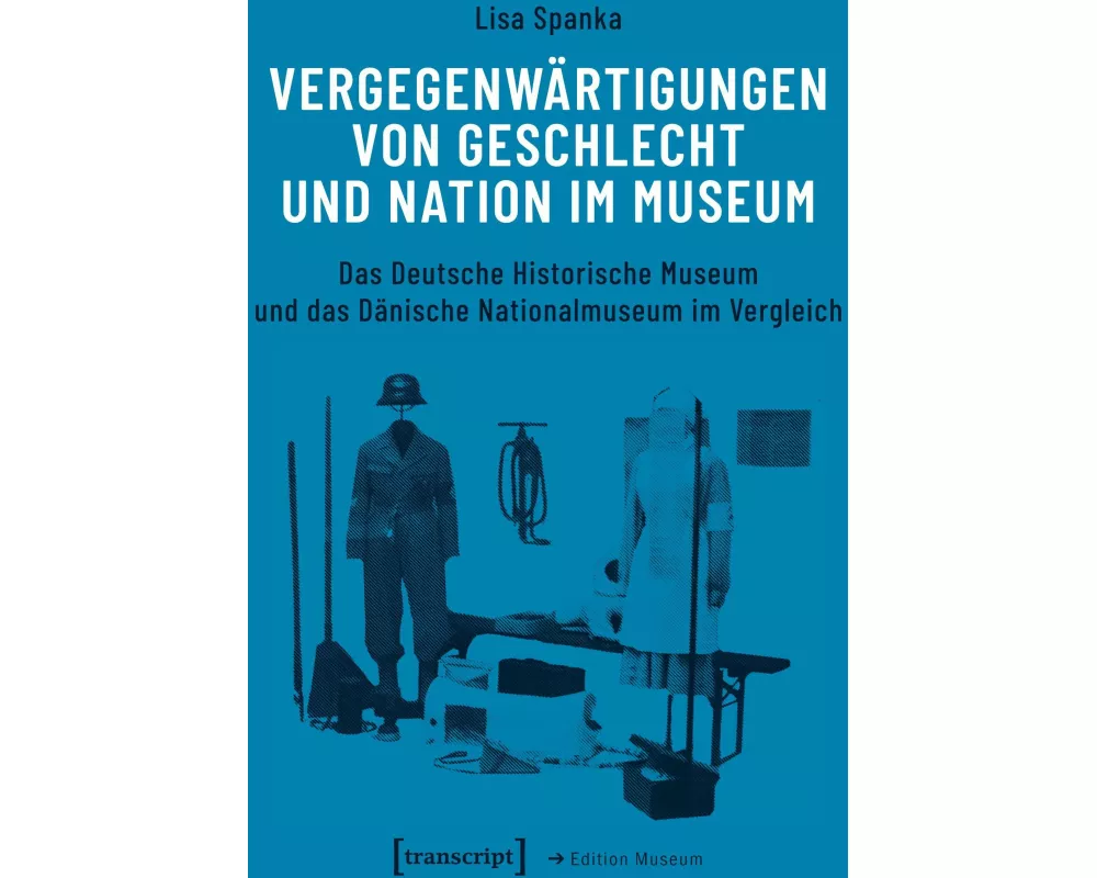 Vergegenwärtigungen von Geschlecht und Nation im Museum