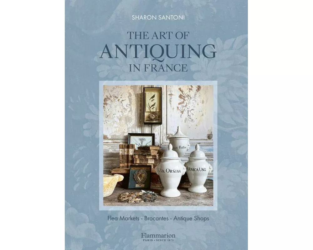 The Art of Antiquing in France