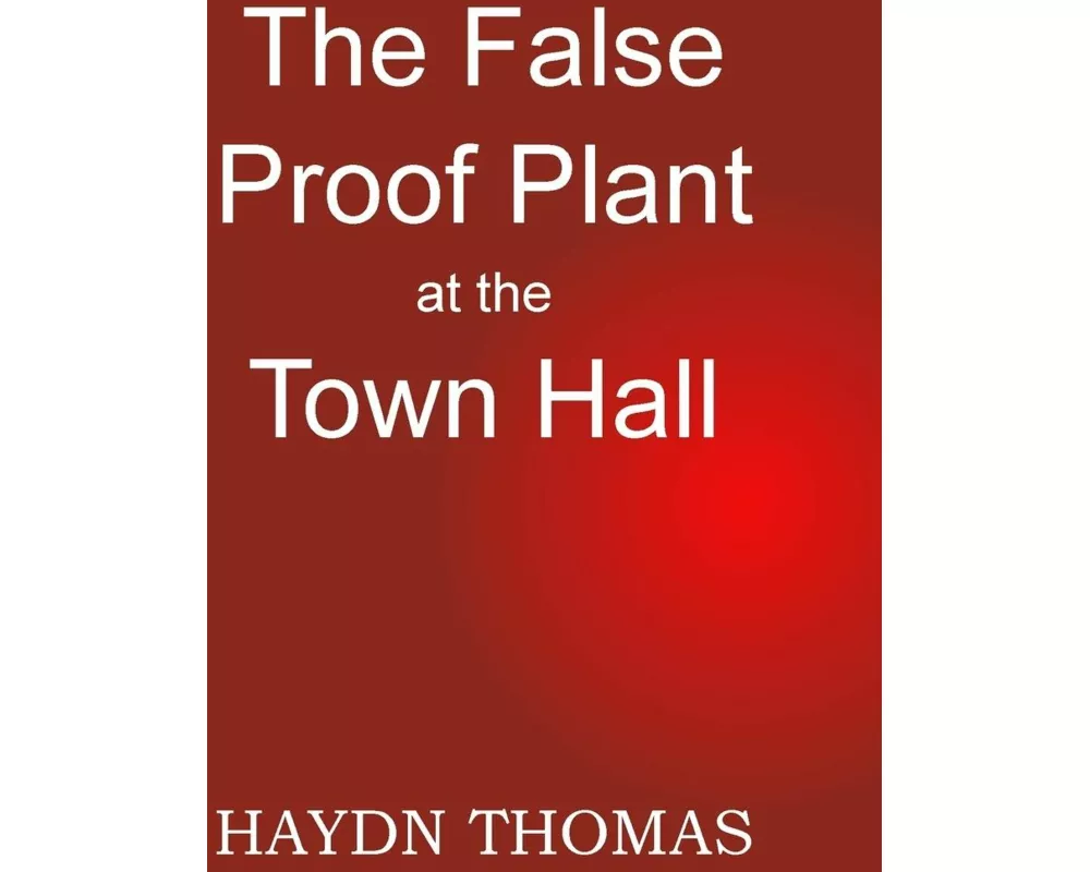 The False Proof Plant at the Town Hall, 7th edition