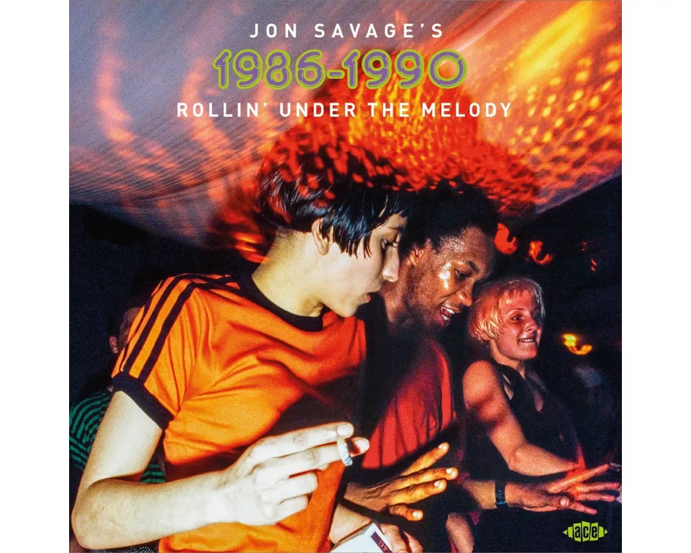 Jon Savage's 1986-1990 - Rollin' Under The Melody