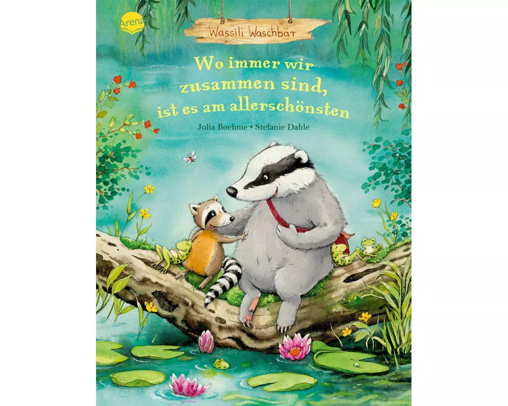 Wassili Waschbär (3). Wo immer wir zusammen sind, ist es am allerschönsten