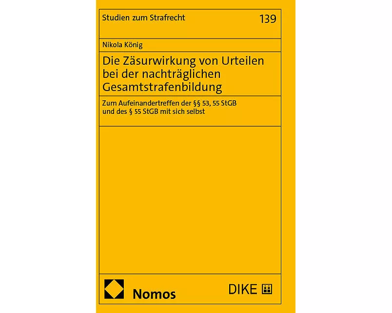 Die Zäsurwirkung von Urteilen bei der nachträglichen Gesamtstrafenbildung