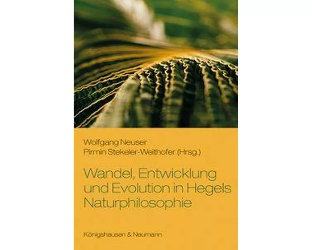 Wandel, Entwicklung und Evolution in Hegels Naturphilosophie