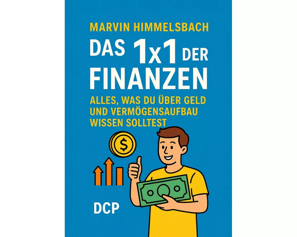 Das 1x1 der Finanzen: Alles, was du über Geld und Vermögensaufbau wissen solltest