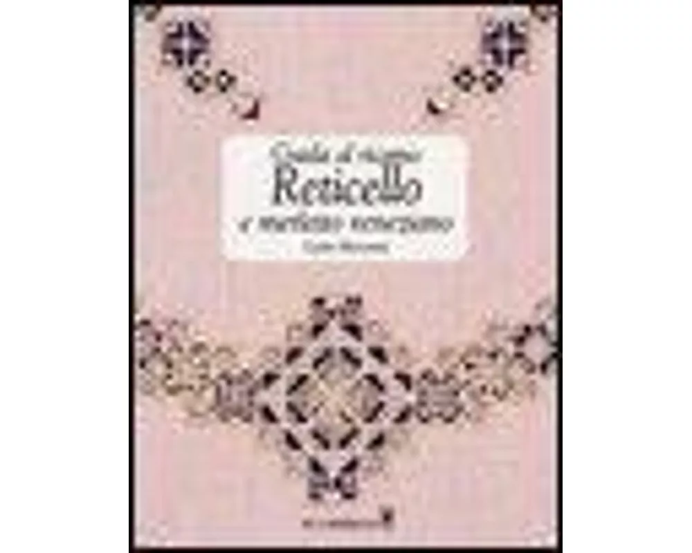 Guida al ricamo. Reticello e merletto veneziano