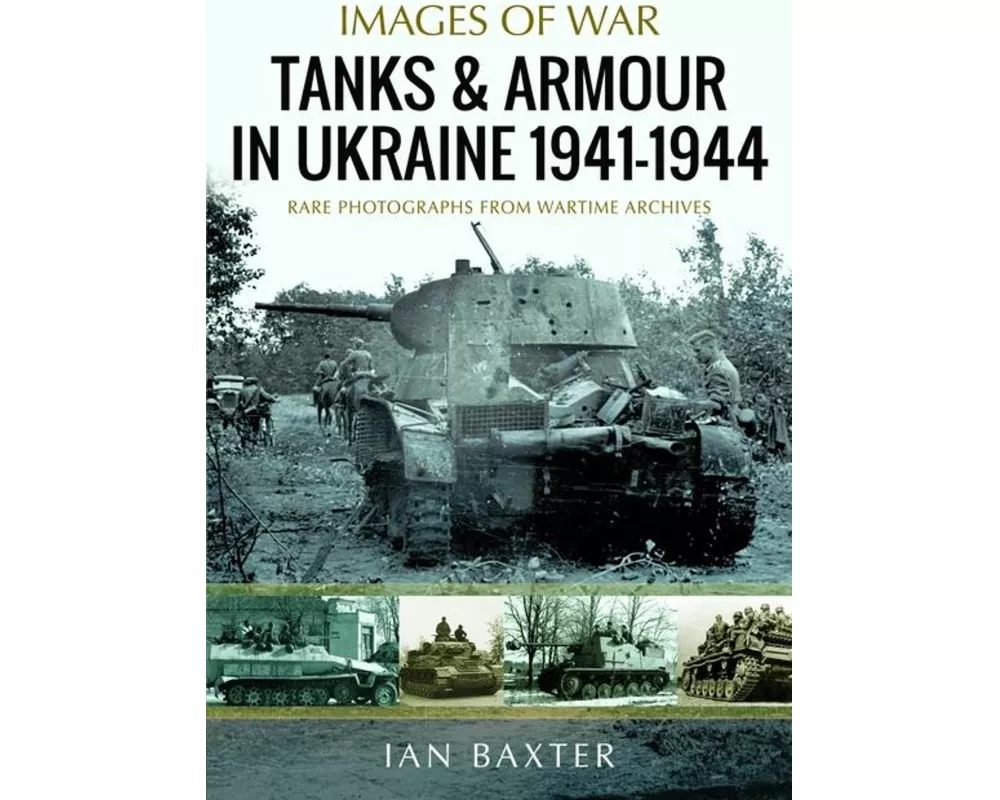 Tanks and Armour in Ukraine 1941–1944