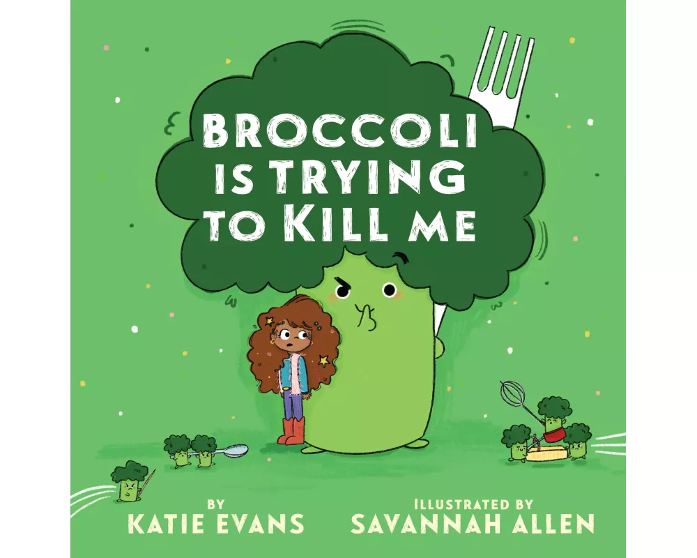 Broccoli Is Trying to Kill Me