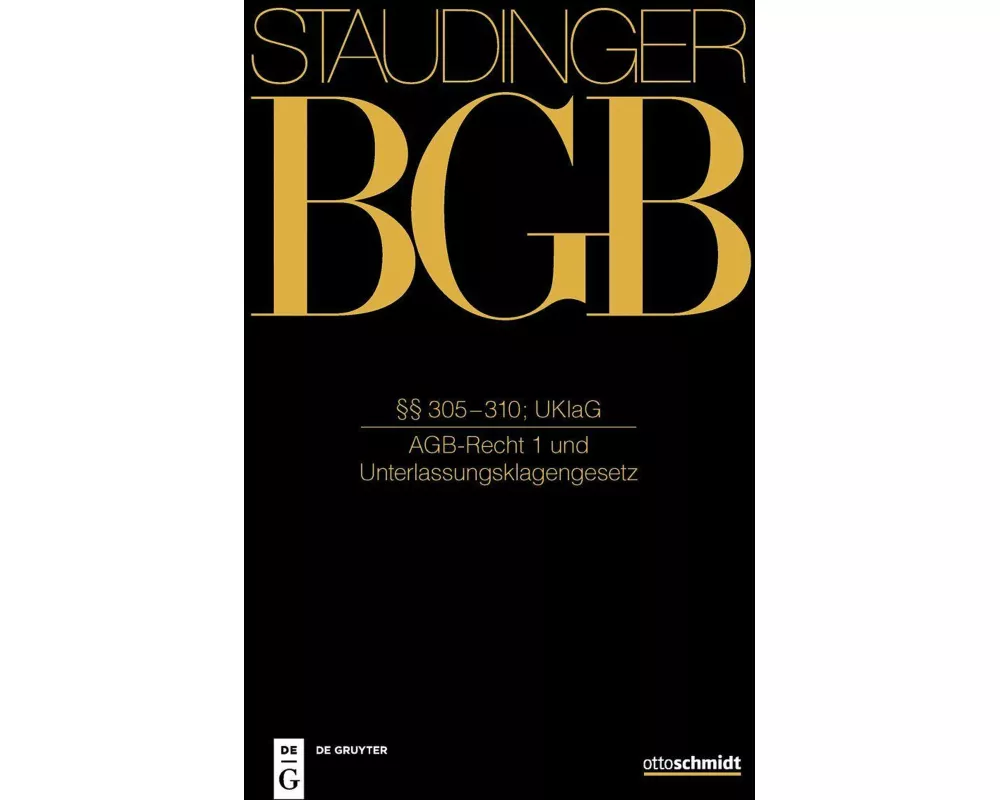 Staudinger BGB §§ 305-310; UKlaG (AGB-Recht 1 und Unterlassungsklagengesetz)