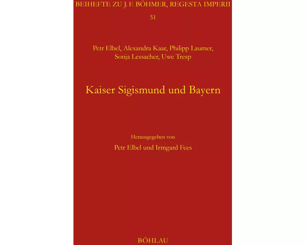 Kaiser Sigismund und Bayern. Eine kollektive Monographie
