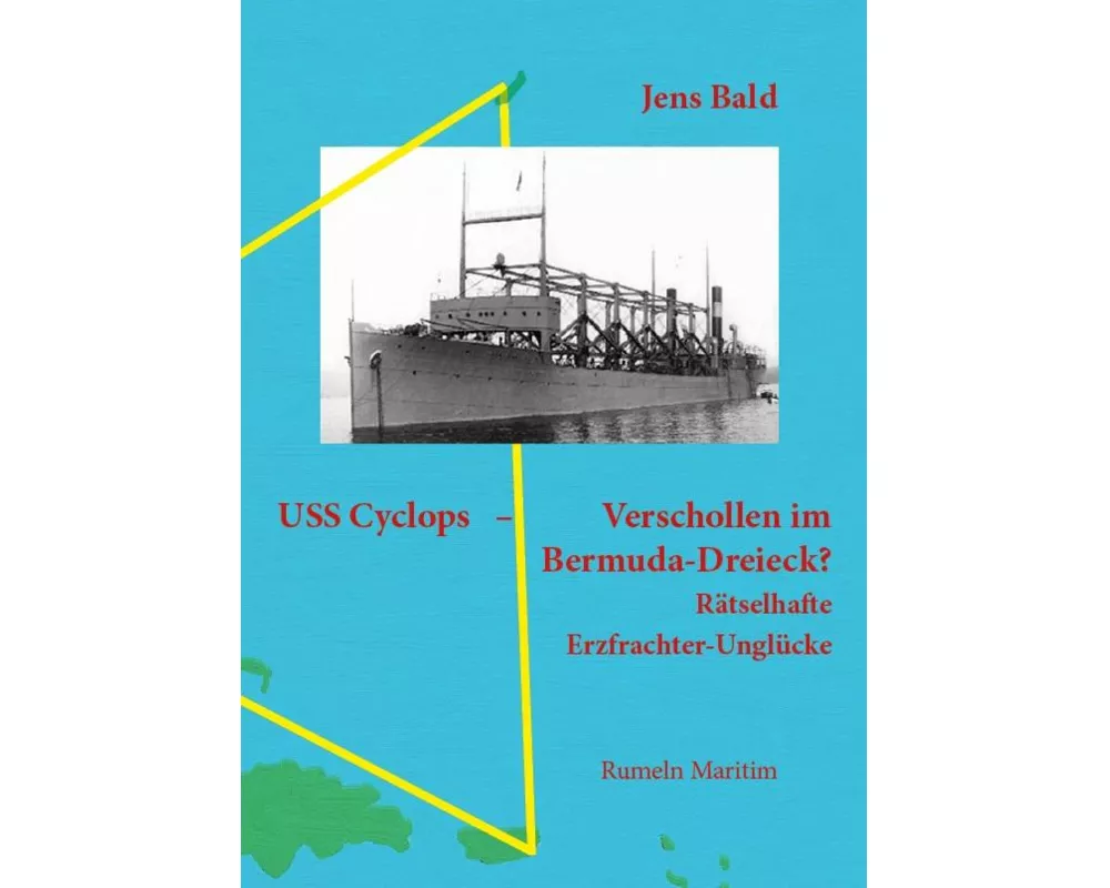 USS Cyclops - Verschollen im Bermuda-Dreieck?