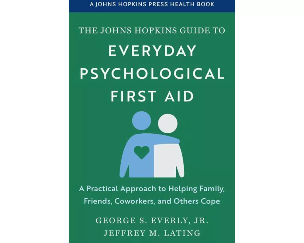 The Johns Hopkins Guide to Everyday Psychological First Aid