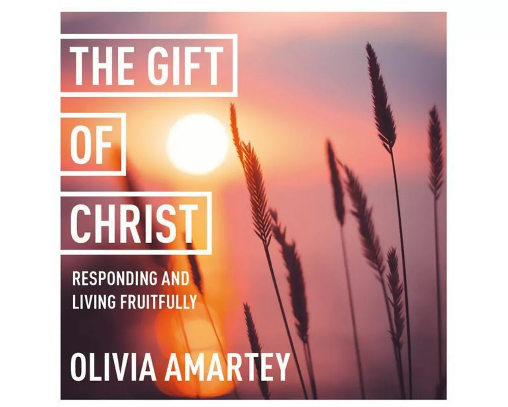 The Gift of Christ: Responding and Living Fruitfully