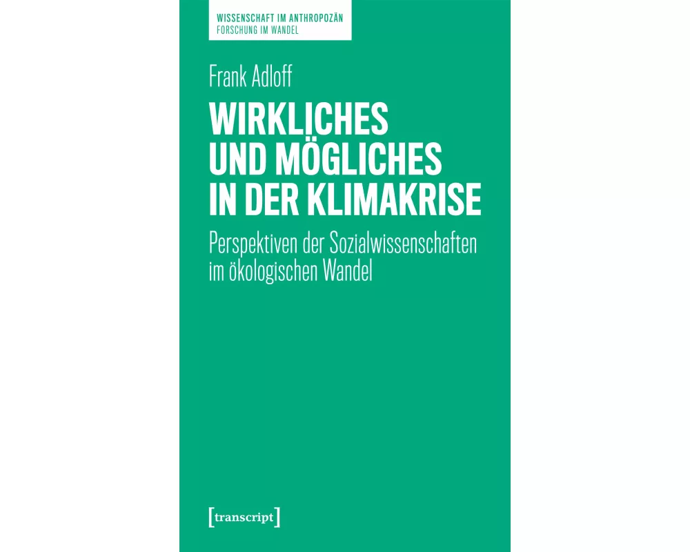 Wirkliches und Mögliches in der Klimakrise