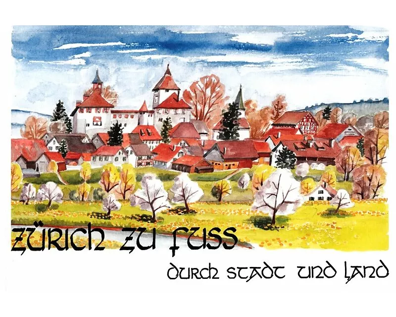 Zürich zu Fuss durch Stadt und Land