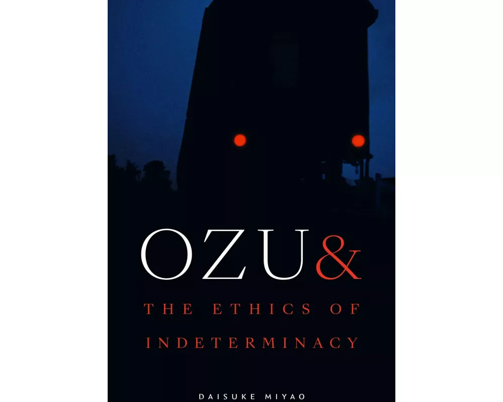 Ozu and the Ethics of Indeterminacy