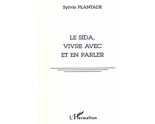 Le Sida, Vivre Avec Et En Parler