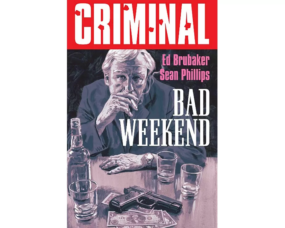 Criminal Volume 9: Bad Weekend (New Edition)
