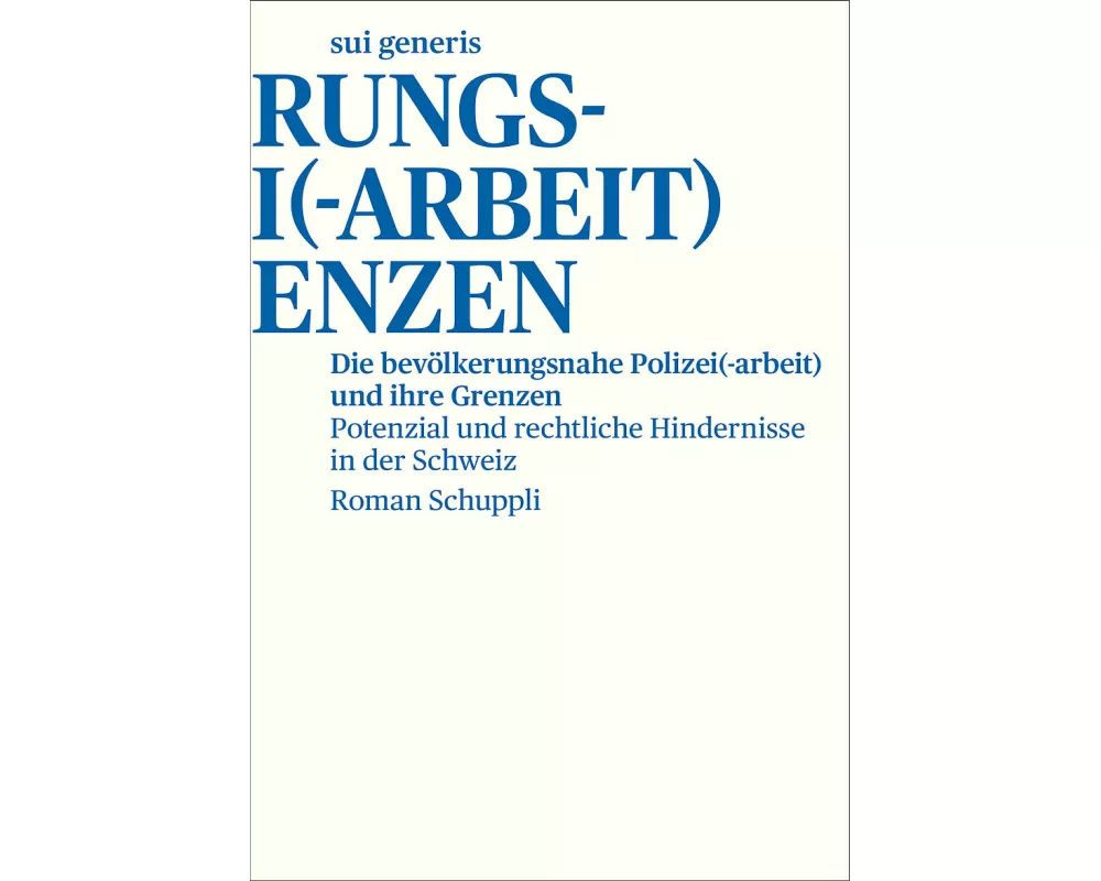 Die bevölkerungsnahe Polizei(-arbeit) und ihre Grenzen