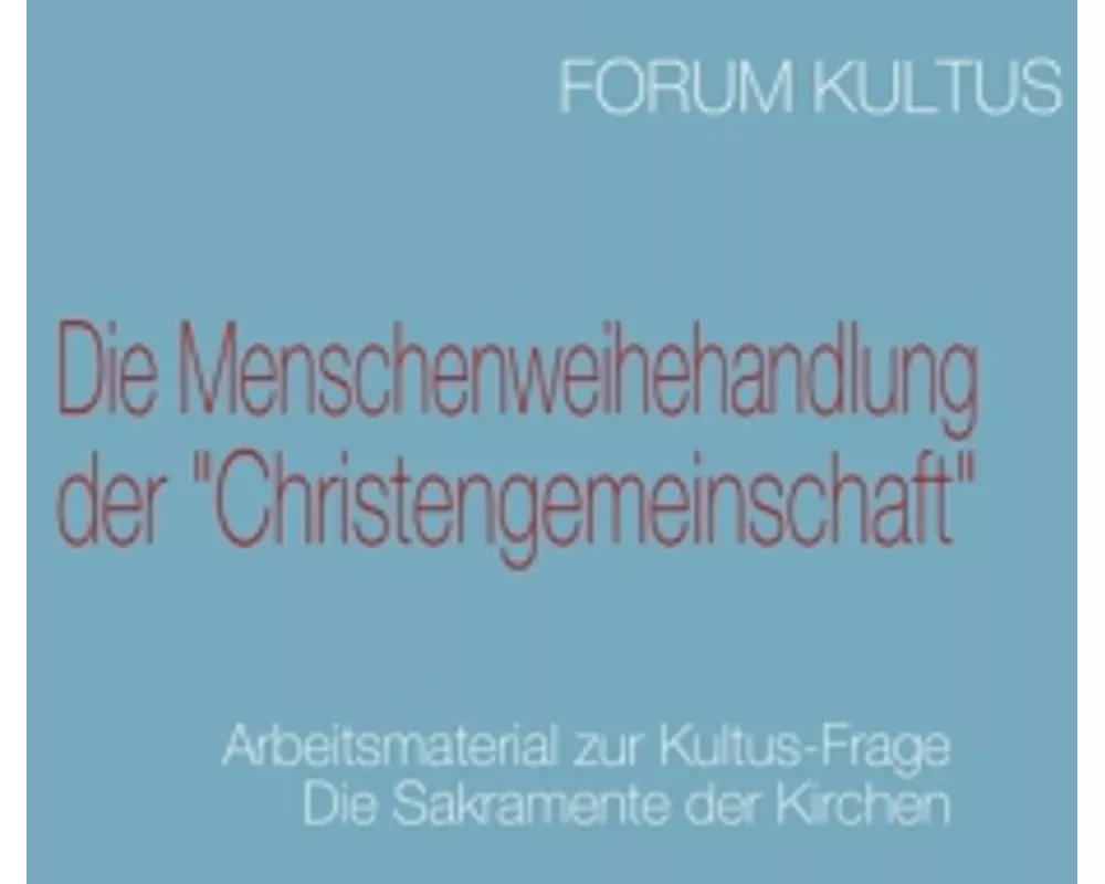 Die Menschenweihehandlung der "Christengemeinschaft"