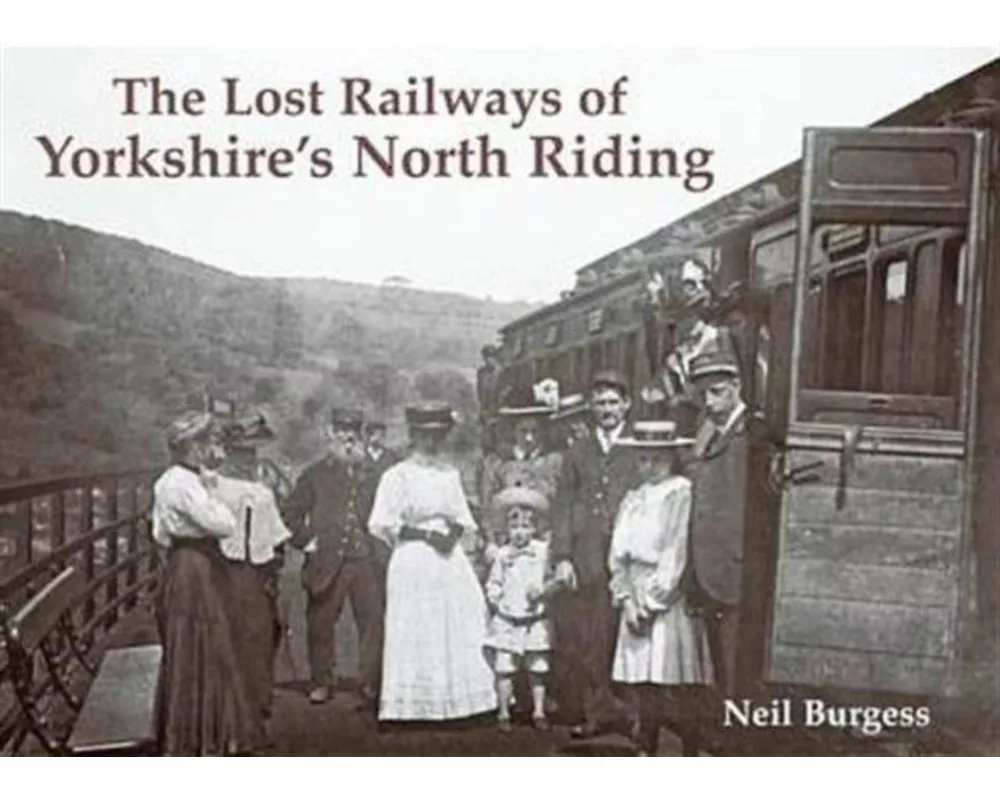 The Lost Railways of Yorkshire's North Riding