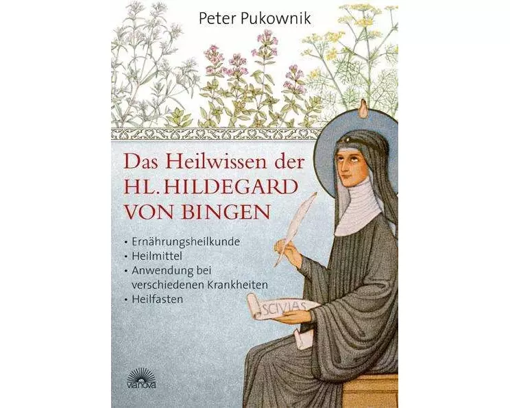 Das Heilwissen der Hl. Hildegard von Bingen