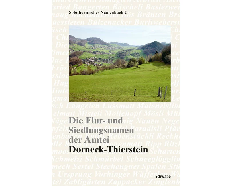 Die Flur- und Siedlungsnamen der Amtei Dorneck-Thierstein