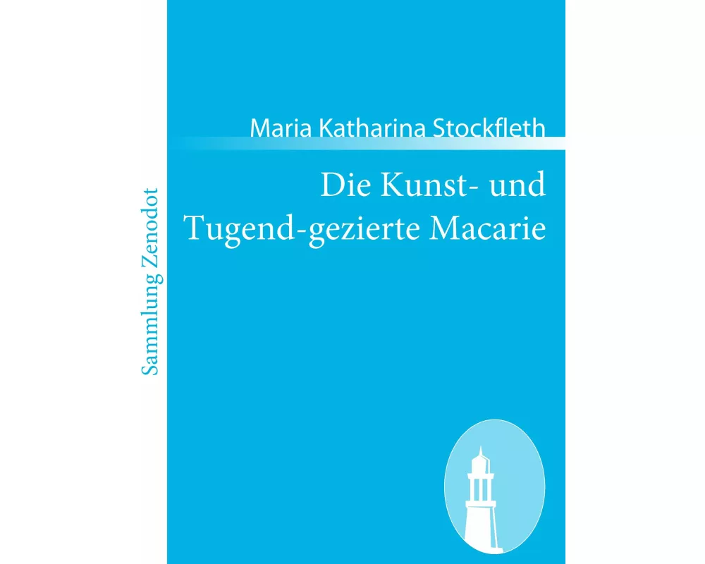 Die Kunst- und Tugend-gezierte Macarie