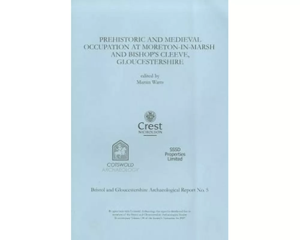 Prehistoric and Medieval Occupation at Moreton-in-Marsh and Bishop's Cleeve, Gloucestershire