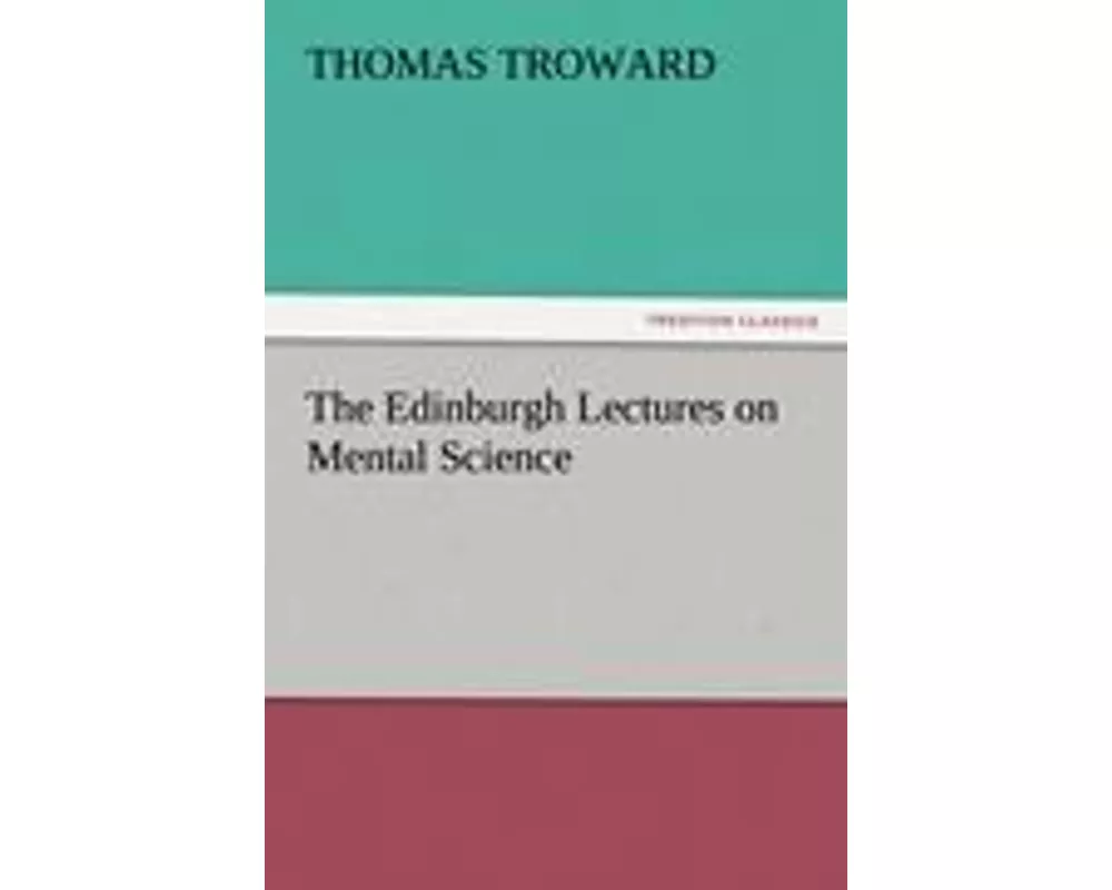 The Edinburgh Lectures on Mental Science