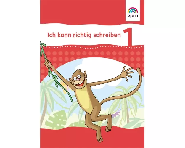Ich kann richtig schreiben. Arbeitsheft 1. Schuljahr