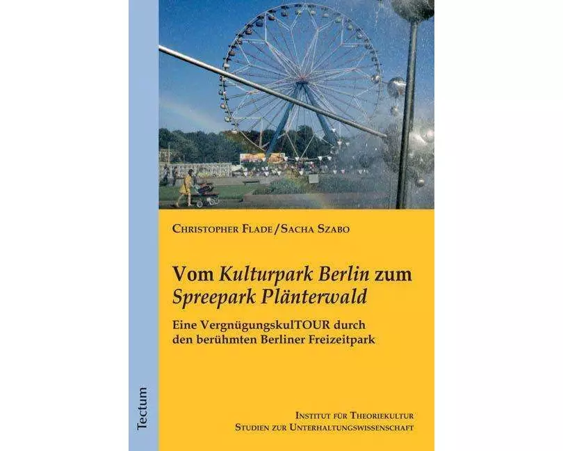 Vom "Kulturpark Berlin" zum "Spreepark Plänterwald"