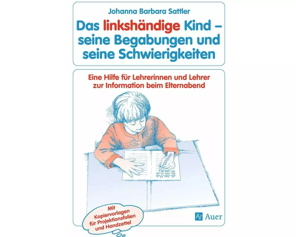 Das linkshändige Kind - seine Begabungen und seine Schwierigkeiten