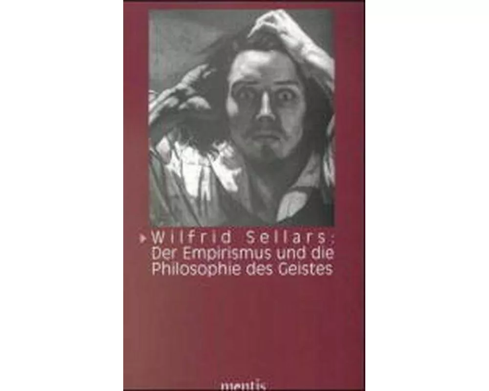Wilfrid Sellars: Der Empirismus und die Philosophie des Geistes