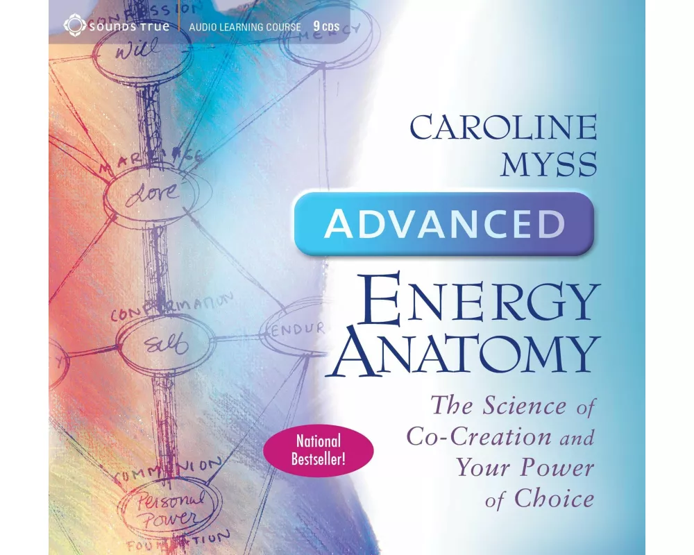 Advanced Energy Anatomy: The Science of Co-Creation and Your Power of Choice