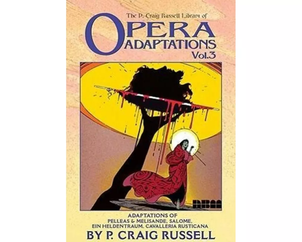 The P. Craig Russell Library of Opera Adaptations: Vol. 3