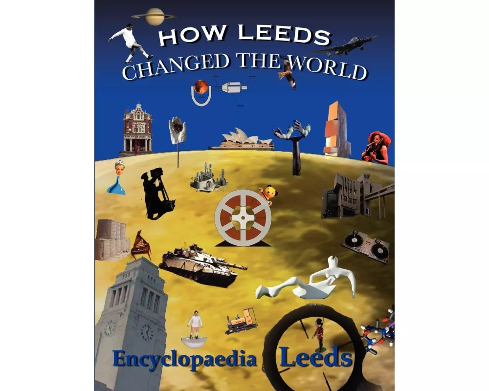 How Leeds Changed the World