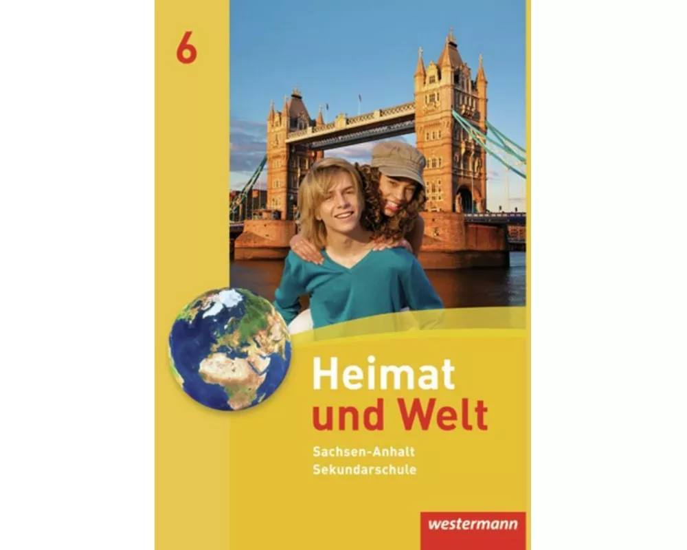 Heimat und Welt - Ausgabe 2010 für die Sekundarschulen in Sachsen-Anhalt